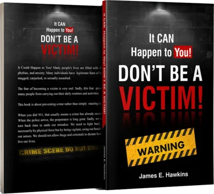 It Can Happen To You Don't Be A Victim By Author James E Hawkins
